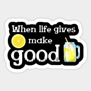 When Life gives Lemon make good Lemonade and Enjoy its taste to the bottom up.See something positive in current situation and use that in your favour. Turn challenges in funny cute moments Sticker